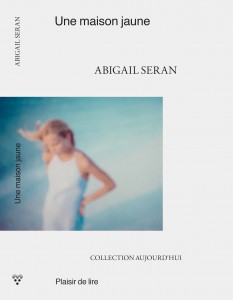 Une maison jaune - Abigail Seran